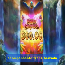 acompanhante trans baixada